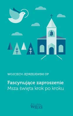 Fascynujące zaproszenie Msza święta krok po kroku - Jędrzejewski Wojciech o