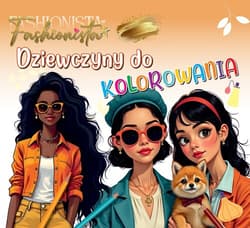 Fashionista. Dziewczyny do kolorowania - Praca zbiorowa