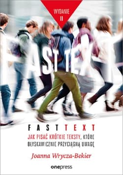 Fast text Jak pisać krótkie teksty, które błyskawicznie przyciągną uwagę - Joanna Wrycza-Bekier