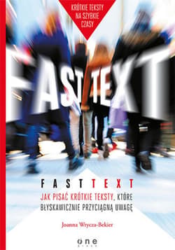 Fast text. Jak pisać krótkie teksty, które błyskawicznie przyciągną uwagę - ebook - Joanna Wrycza-Bekier