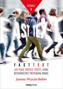 Fast text. Jak pisać krótkie teksty, które błyskawicznie przyciągną uwagę. Wydanie 2 - ebook - Joanna Wrycza-Bekier