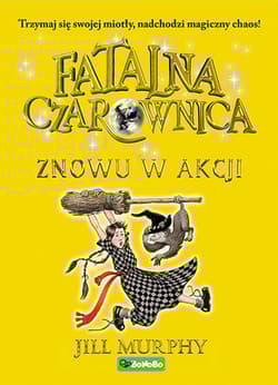 Fatalna czarownica Tom 2 Znowu w akcji - Jill Murphy