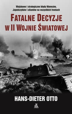 Fatalne decyzje w II wojnie światowej - Hans-Dieter Otto