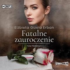 Fatalne zauroczenie T.1 audiobook - Erban Elżbieta Gizela