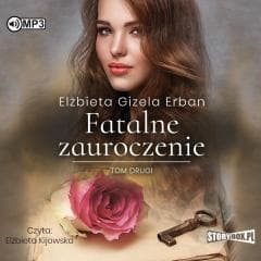 Fatalne zauroczenie T.2 audiobook - Erban Elżbieta Gizela