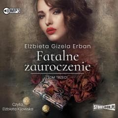 Fatalne zauroczenie T.3 audiobook - Erban Elżbieta Gizela