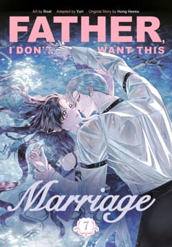 Father, I Don't Want This Marriage. Vol. 7 - Hong Heesu, Yuri