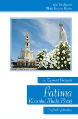 Fatima Konsulat Matki Bożej Czytanki fatimskie - Zygmunt Podlejski
