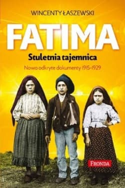 Fatima Stuletnia tajemnica - Wincenty Łaszewski