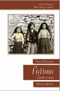 Fatima Znak Czasu Historia objawień - Borkowska Teresa