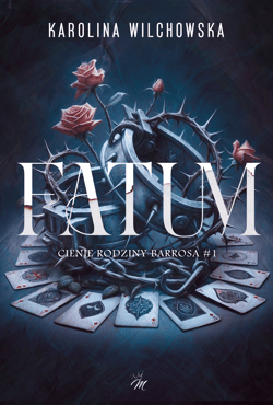 FATUM. Cienie ordziny Barrosa. Tom 1 - Karolina Wilchowska