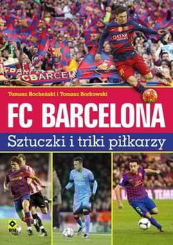 FC Barcelona Sztuczki i triki piłkarzy - Bocheński Tomasz, Borkowski Tomasz