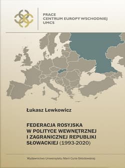 Federacja Rosyjska w polityce wewnętrznej i zagranicznej Republiki Słowackiej (1993-2020) - Łukasz Lewkowicz