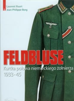Feldbluse Kurtka polowa niemieckiego żołnierza 1933-45 - Huart Laurent, Borg Jean-Philippe