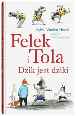 Felek i Tola Dzik jest dziki - Sylvia Vanden Heede