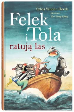 Felek i Tola ratują las - Sylvia VandenHeede