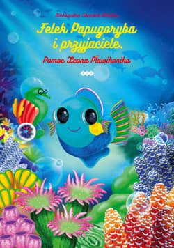 Felek Papugoryba i przyjaciele Pomoc Leona Pławikonika - Aleksandra Skarbek-Waldon