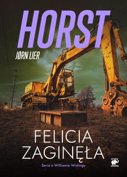Felicia zaginęła. Seria o Williamie Wistingu. Tom 2 wyd. 2 - Jorn Lier Horst