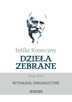 Feliks Koneczny - Dzieła zebrane, t. XVI - Feliks Koneczny