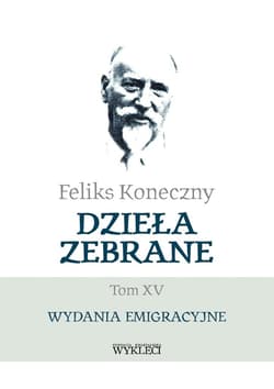 Feliks Koneczny Dzieła zebrane Tom XV Wydania emigracyjne - Feliks Koneczny