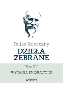 Feliks Koneczny Dzieła zebrane Tom XV Wydania emigracyjne - Feliks Koneczny