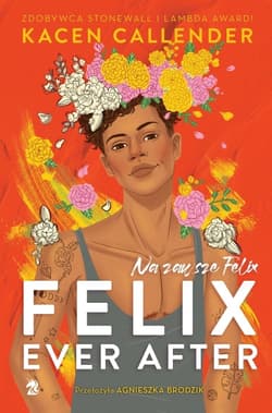 Felix Ever After. Na zawsze Felix - Kacen Callender