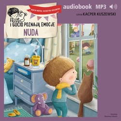 Feluś i Gucio poznają emocje. Nuda - audiobook - Marcin Mortka, Katarzyna Kozłowska