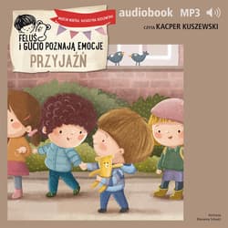 Feluś i Gucio poznają emocje. Przyjaźń - audiobook - Marcin Mortka, Katarzyna Kozłowska