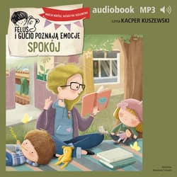 Feluś i Gucio poznają emocje. Spokój - audiobook - Marcin Mortka, Katarzyna Kozłowska