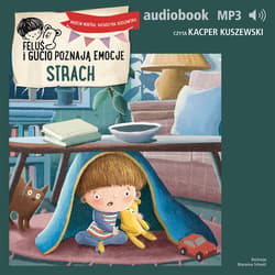 Feluś i Gucio poznają emocje. Strach - audiobook - Marcin Mortka, Katarzyna Kozłowska