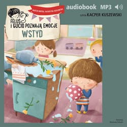 Feluś i Gucio poznają emocje. Wstyd - audiobook - Marcin Mortka, Katarzyna Kozłowska