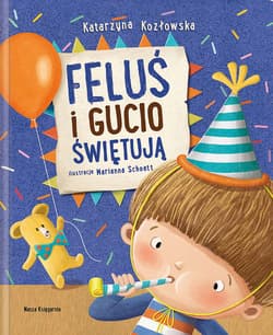 Feluś i Gucio świętują - Katarzyna Kozłowska