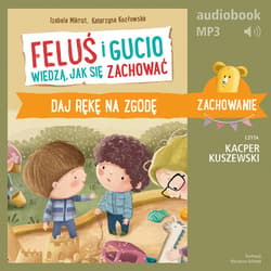 Feluś i Gucio wiedzą, jak się zachować. Daj rękę na zgodę - audiobook - Mikrut Izabela, Katarzyna Kozłowska