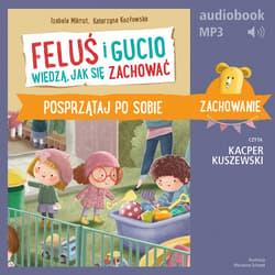 Feluś i Gucio wiedzą, jak się zachować. Posprzątaj po sobie - audiobook - Mikrut Izabela, Katarzyna Kozłowska