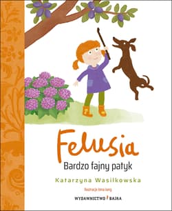 FELUSIA. Bardzo fajny patyk - Katarzyna Wasilkowska