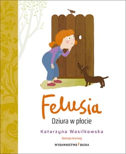 Felusia. Dziura w płocie - Katarzyna Wasilkowska