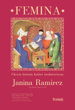 Femina Ukryta historia kobiet średniowiecza - Janina Ramirez