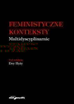 Feministyczne konteksty. Multidyscyplinarnie
