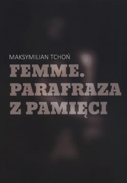 Femme Parafraza z pamięci - Maksymilian Tchoń