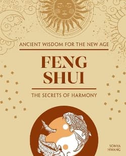 Feng Shui. The Secrets of Harmony - Sonya Hwang