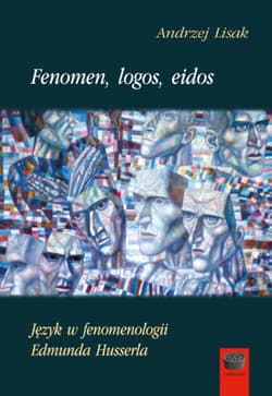 Fenomen logos eidos Język w fenomenologii Edmunda Husserla - Lisak Andrzej