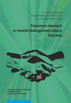 Fenomen niewiary w świetle dialogicznej natury Kościoła - Huzarek Tomasz, Fiałkowski Marek, Drzycimski Arkadiusz