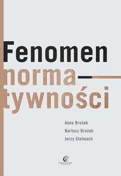 Fenomen normatywności - ebook - Bartosz Brożek, Anna Brożek, Stelmach Jerzy