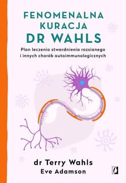 Fenomenalna kuracja dr Wahls - Wahls Terry, Eve  Adamson