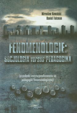 Fenomenologie Socjologia versus pedagogika przesłanki instytyucjonalizowania się pedagogiki fenomenologicznej