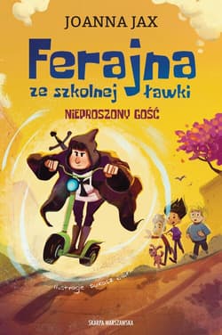 Ferajna ze szkolnej ławki. Nieproszony gość - Joanna  Jax