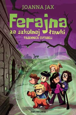 Ferajna ze szkolnej ławki. Tajemnica cytadeli - ebook - Joanna  Jax