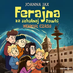 Ferajna ze szkolnej ławki. Wehikuł czasu - audiobook - Joanna  Jax