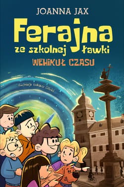 Ferajna ze szkolnej ławki. Wehikuł czasu - ebook - Joanna  Jax