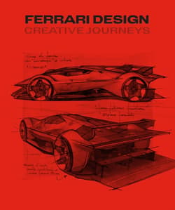 Ferrari Design. Creative Journey - Flavio Manzoni, John Elkann